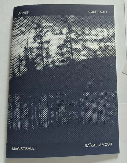 Agnès Courrault : Magistrale Baïkal-Amour (Photo Zine 7)