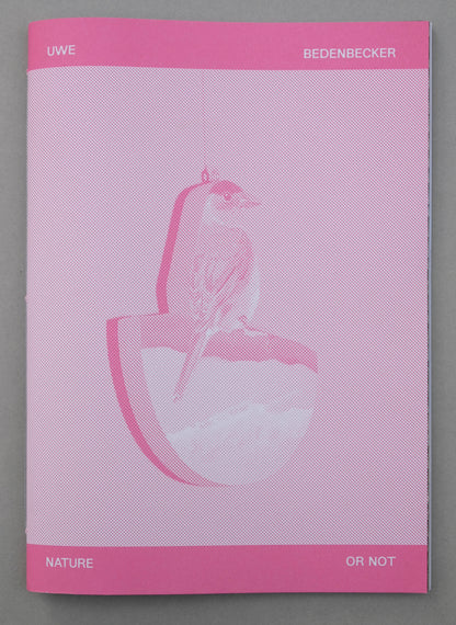 Uwe Bedenbecker : Nature or not  (Photo Zine 8)