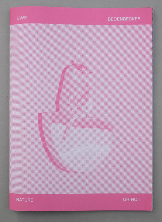 Uwe Bedenbecker : Nature or not  (Photo Zine 8)